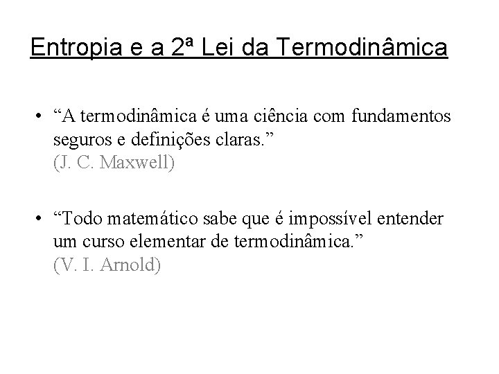 Entropia e a 2ª Lei da Termodinâmica • “A termodinâmica é uma ciência com