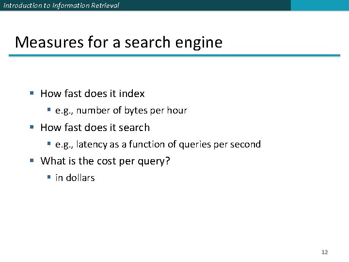 Introduction to Information Retrieval Measures for a search engine § How fast does it
