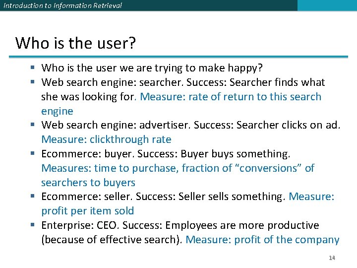 Introduction to Information Retrieval Who is the user? § Who is the user we