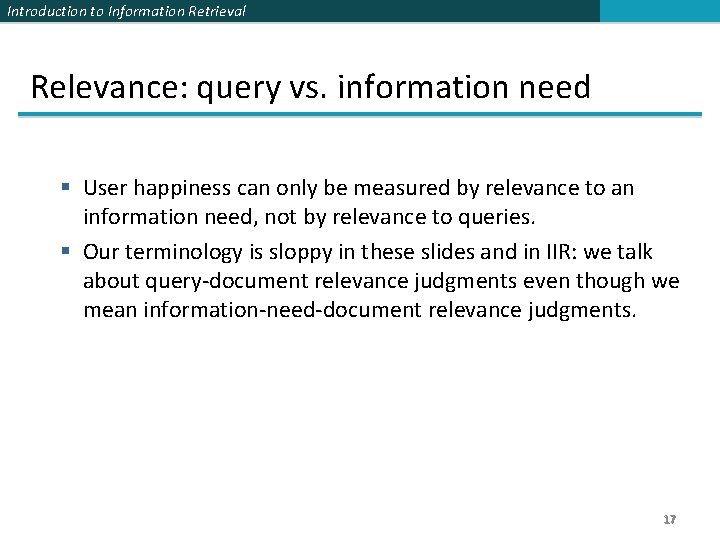 Introduction to Information Retrieval Relevance: query vs. information need § User happiness can only