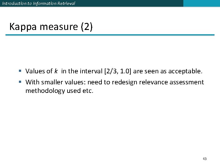 Introduction to Information Retrieval Kappa measure (2) § Values of k in the interval