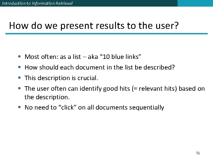 Introduction to Information Retrieval How do we present results to the user? Most often: