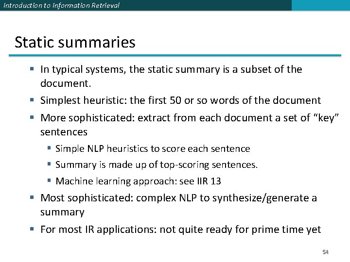 Introduction to Information Retrieval Static summaries § In typical systems, the static summary is