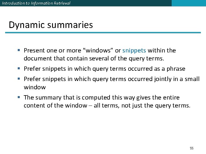 Introduction to Information Retrieval Dynamic summaries § Present one or more “windows” or snippets