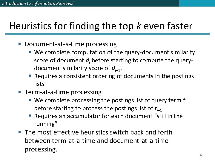 Introduction to Information Retrieval Heuristics for finding the top k even faster § Document-at-a-time