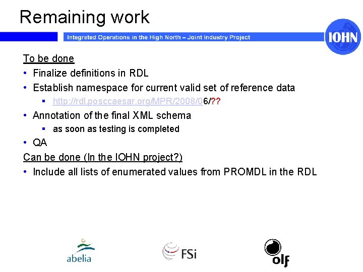 Remaining work To be done • Finalize definitions in RDL • Establish namespace for