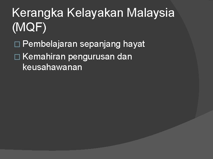 Kerangka Kelayakan Malaysia (MQF) � Pembelajaran sepanjang hayat � Kemahiran pengurusan dan keusahawanan 