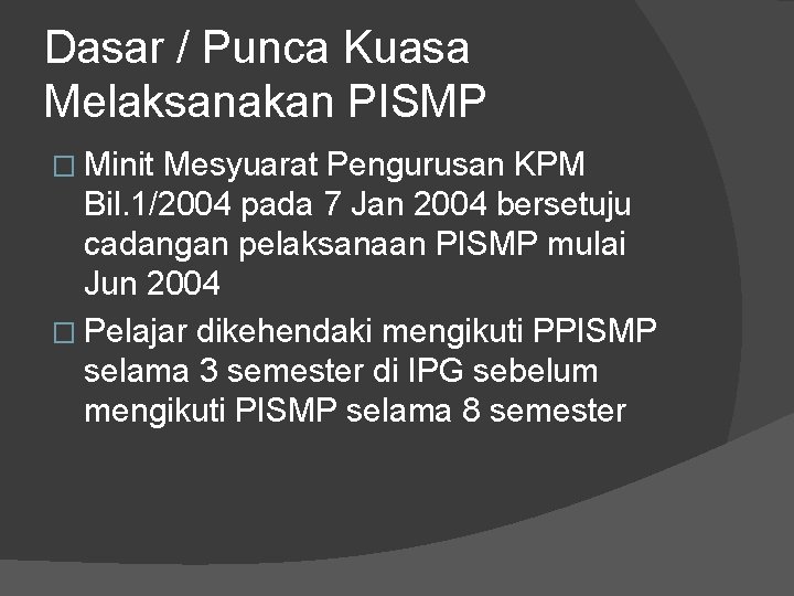 Dasar / Punca Kuasa Melaksanakan PISMP � Minit Mesyuarat Pengurusan KPM Bil. 1/2004 pada