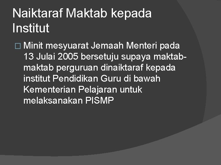 Naiktaraf Maktab kepada Institut � Minit mesyuarat Jemaah Menteri pada 13 Julai 2005 bersetuju