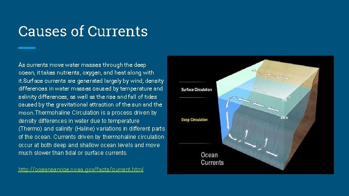 Causes of Currents As currents move water masses through the deep ocean, it takes