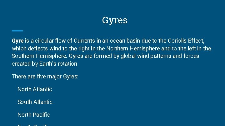 Gyres Gyre is a circular flow of Currents in an ocean basin due to
