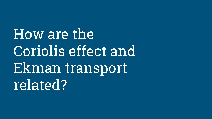 How are the Coriolis effect and Ekman transport related? 