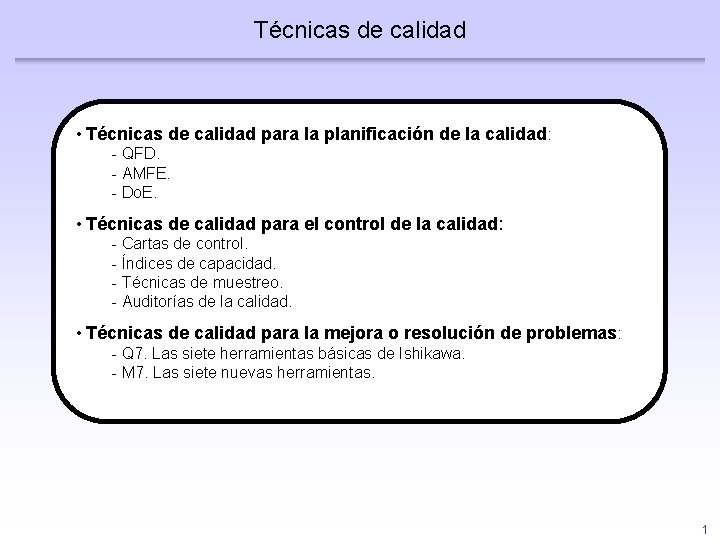 Técnicas de calidad • Técnicas de calidad para la planificación de la calidad :