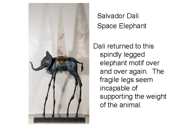  Salvador Dali Space Elephant Dali returned to this spindly legged elephant motif over