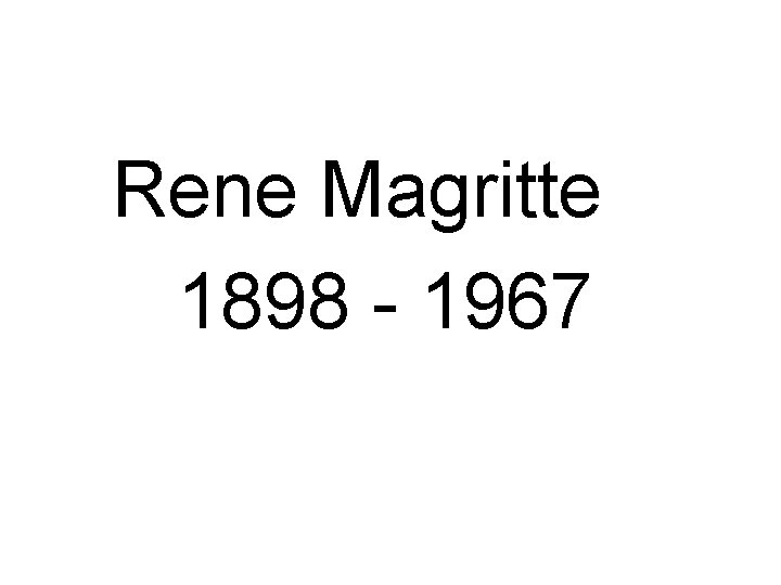  Rene Magritte 1898 - 1967 