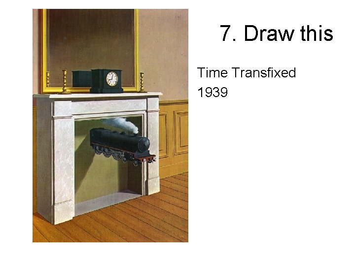 7. Draw this • Time Transfixed • 1939 