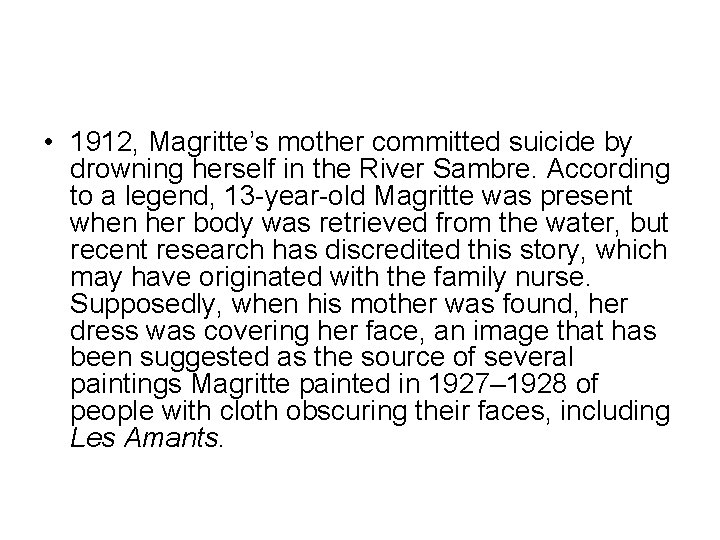  • 1912, Magritte’s mother committed suicide by drowning herself in the River Sambre.