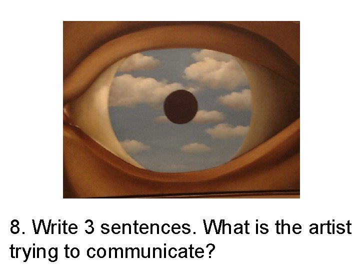 8. Write 3 sentences. What is the artist trying to communicate? 