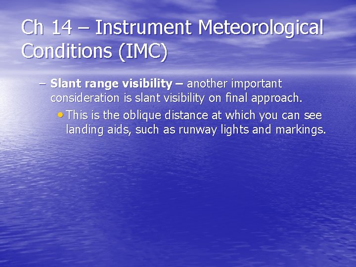 Ch 14 – Instrument Meteorological Conditions (IMC) – Slant range visibility – another important