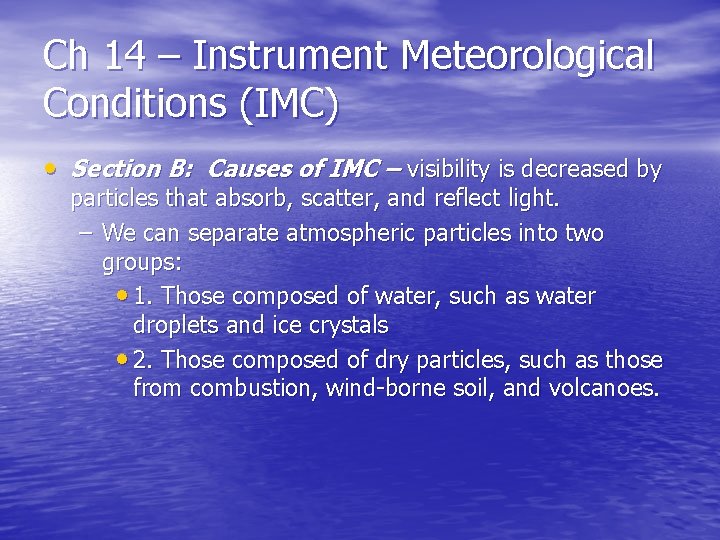 Ch 14 – Instrument Meteorological Conditions (IMC) • Section B: Causes of IMC –