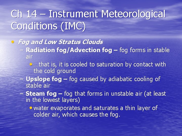 Ch 14 – Instrument Meteorological Conditions (IMC) • Fog and Low Stratus Clouds –