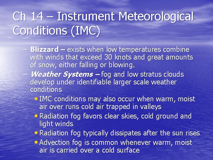 Ch 14 – Instrument Meteorological Conditions (IMC) – Blizzard – exists when low temperatures