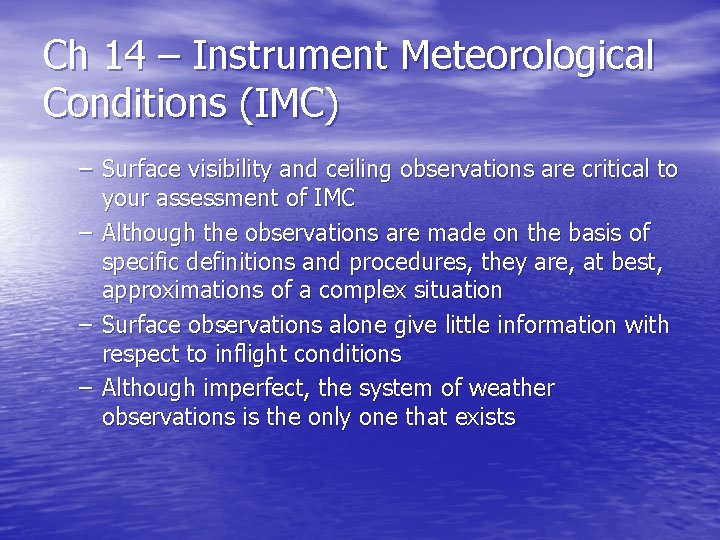 Ch 14 – Instrument Meteorological Conditions (IMC) – Surface visibility and ceiling observations are
