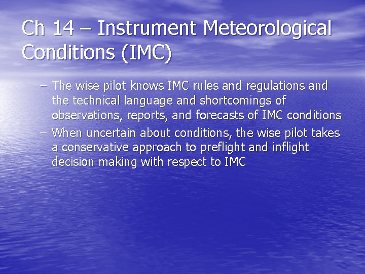 Ch 14 – Instrument Meteorological Conditions (IMC) – The wise pilot knows IMC rules