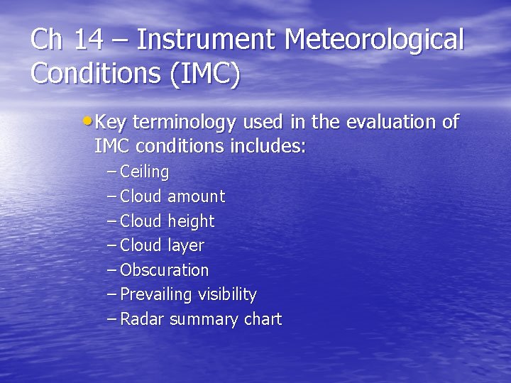 Ch 14 – Instrument Meteorological Conditions (IMC) • Key terminology used in the evaluation