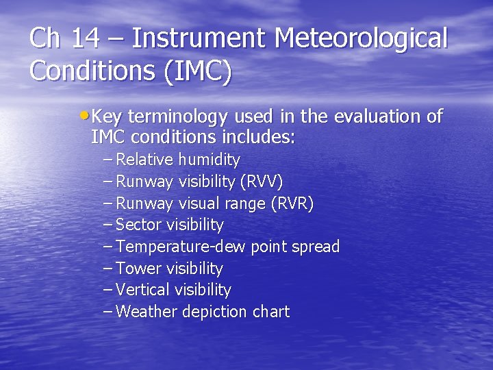 Ch 14 – Instrument Meteorological Conditions (IMC) • Key terminology used in the evaluation