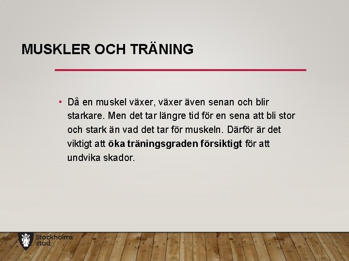 MUSKLER OCH TRÄNING • Då en muskel växer, växer även senan och blir starkare.