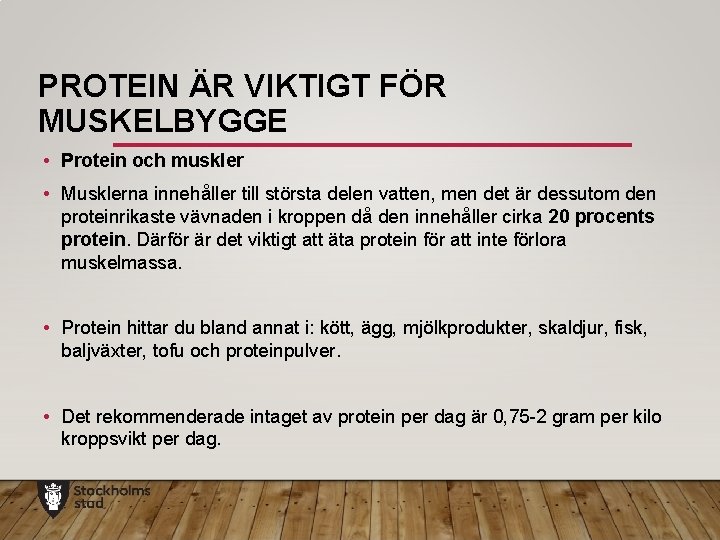 PROTEIN ÄR VIKTIGT FÖR MUSKELBYGGE • Protein och muskler • Musklerna innehåller till största