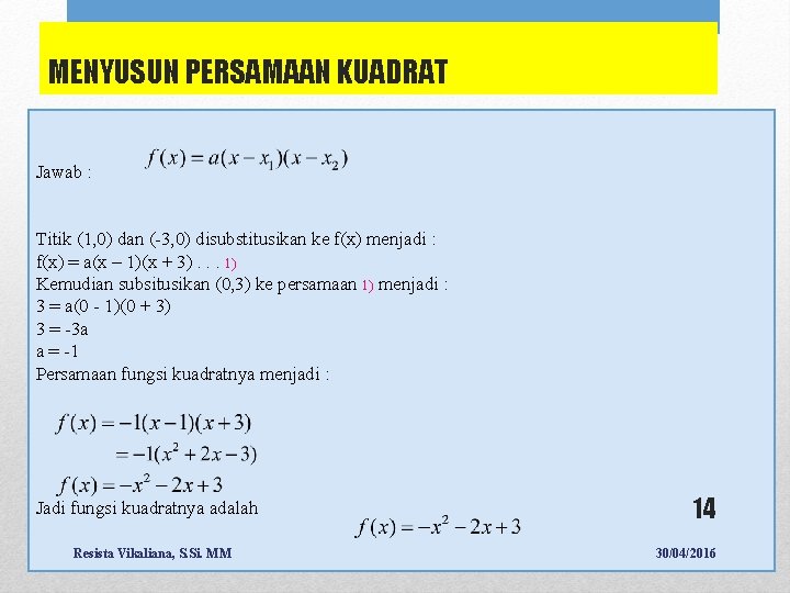 MENYUSUN PERSAMAAN KUADRAT Jawab : Titik (1, 0) dan (-3, 0) disubstitusikan ke f(x)