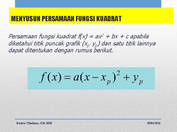 MENYUSUN PERSAMAAN FUNGSI KUADRAT Persamaan fungsi kuadrat f(x) = ax 2 + bx +