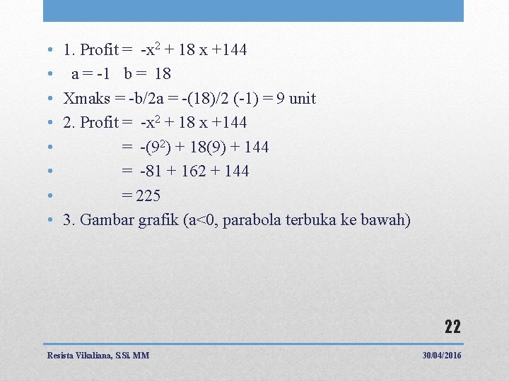  • • 1. Profit = -x 2 + 18 x +144 a =
