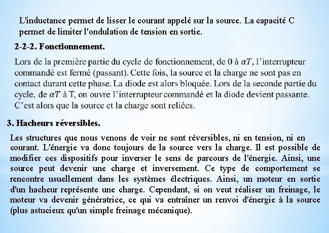 L'inductance permet de lisser le courant appelé sur la source. La capacité C permet