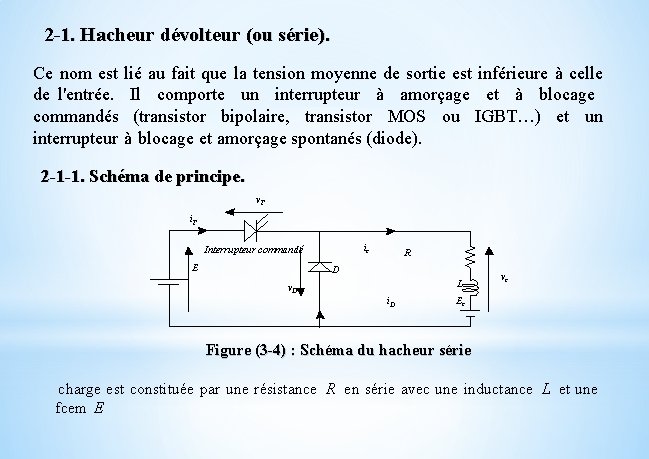 2 -1. Hacheur dévolteur (ou série). Ce nom est lié au fait que la