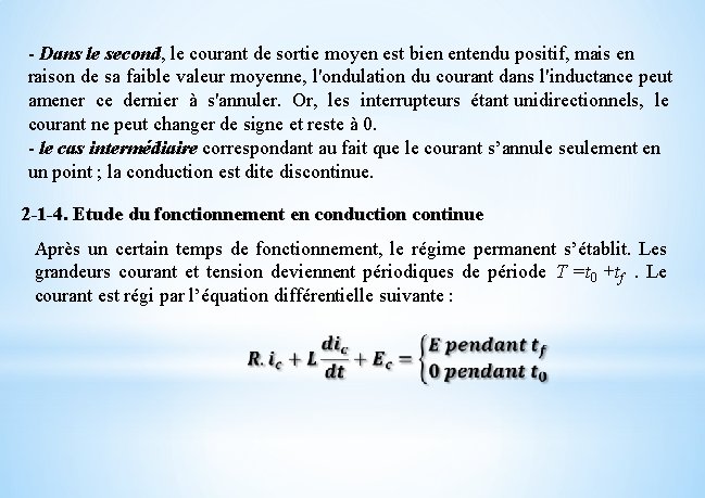 - Dans le second, le courant de sortie moyen est bien entendu positif, mais