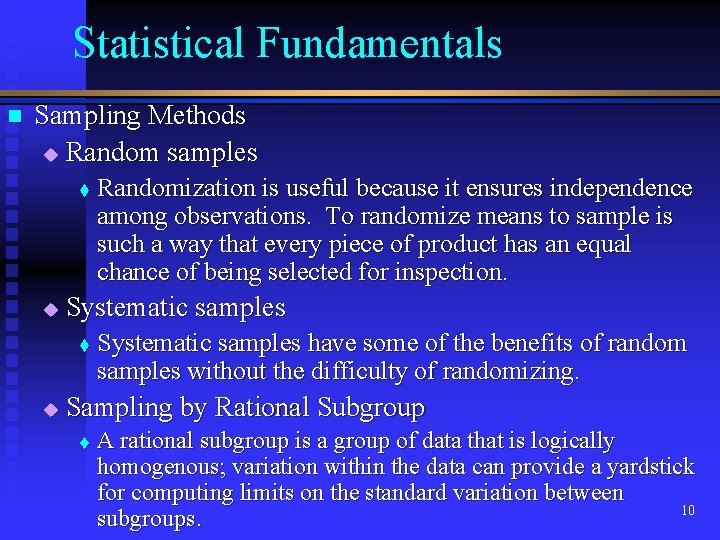 Statistical Fundamentals n Sampling Methods u Random samples t u Systematic samples t u