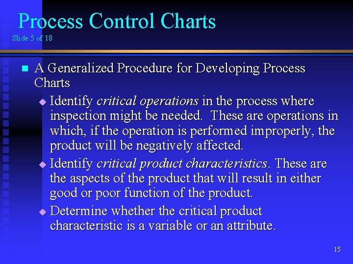 Process Control Charts Slide 5 of 18 n A Generalized Procedure for Developing Process