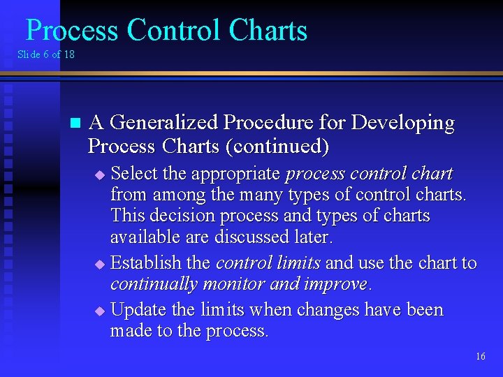 Process Control Charts Slide 6 of 18 n A Generalized Procedure for Developing Process