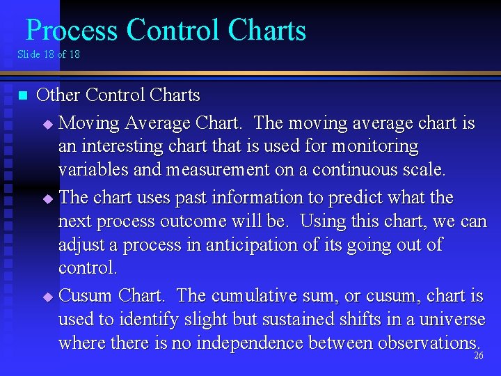 Process Control Charts Slide 18 of 18 n Other Control Charts u Moving Average