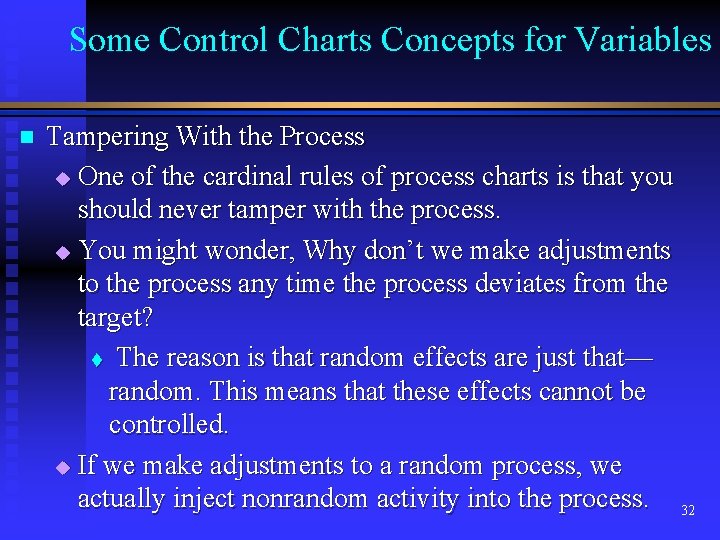 Some Control Charts Concepts for Variables n Tampering With the Process u One of