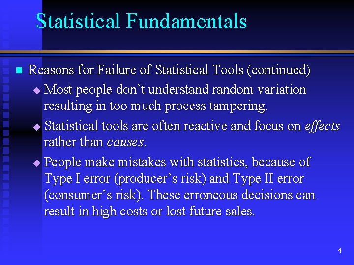 Statistical Fundamentals n Reasons for Failure of Statistical Tools (continued) u Most people don’t