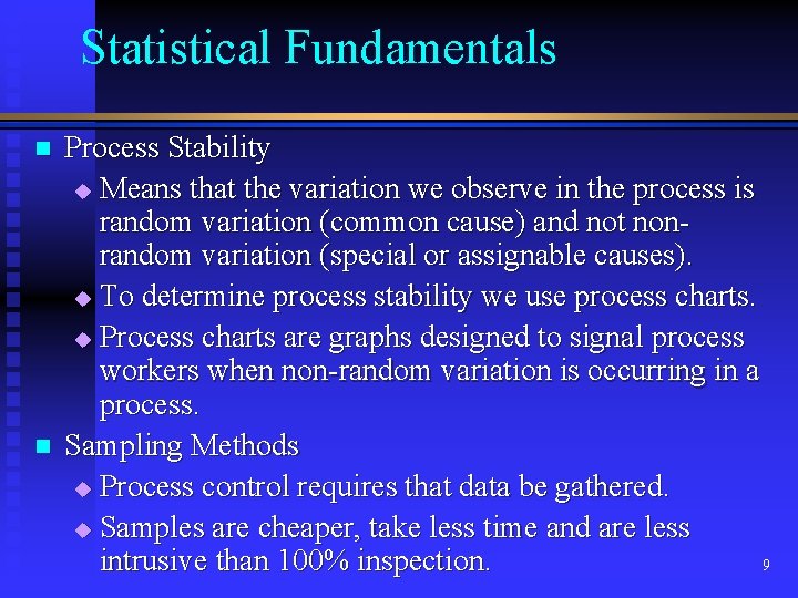 Statistical Fundamentals n n Process Stability u Means that the variation we observe in