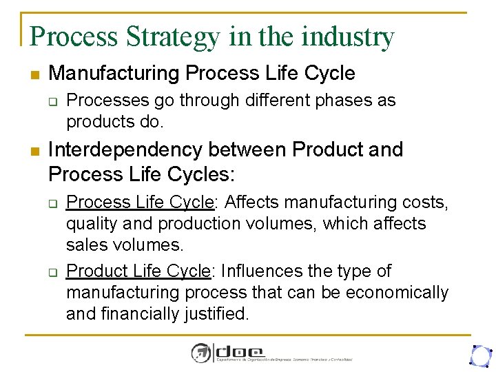 Process Strategy in the industry n Manufacturing Process Life Cycle q n Processes go