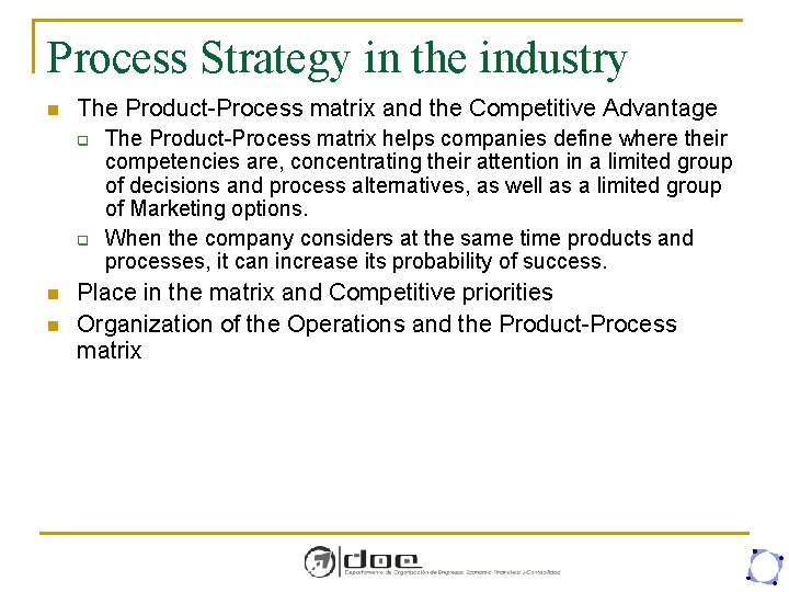 Process Strategy in the industry n The Product-Process matrix and the Competitive Advantage q