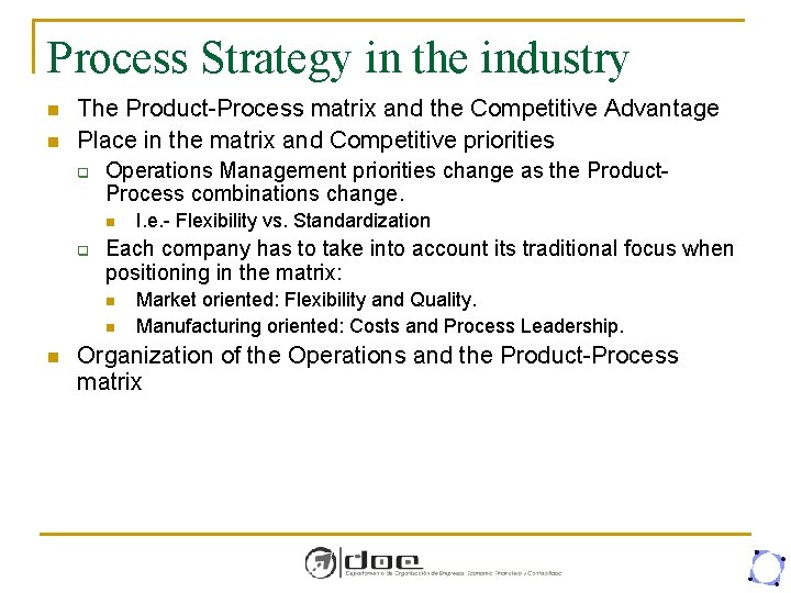 Process Strategy in the industry n n The Product-Process matrix and the Competitive Advantage