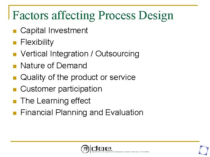 Factors affecting Process Design n n n n Capital Investment Flexibility Vertical Integration /