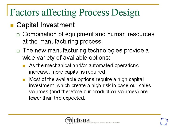 Factors affecting Process Design n Capital Investment q q Combination of equipment and human